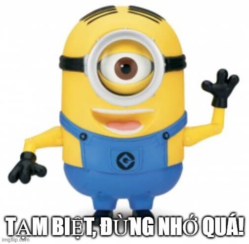 Ảnh meme Minions chào tạm biệt nhẹ nhàng nhưng đọng lại nhiều cảm xúc.