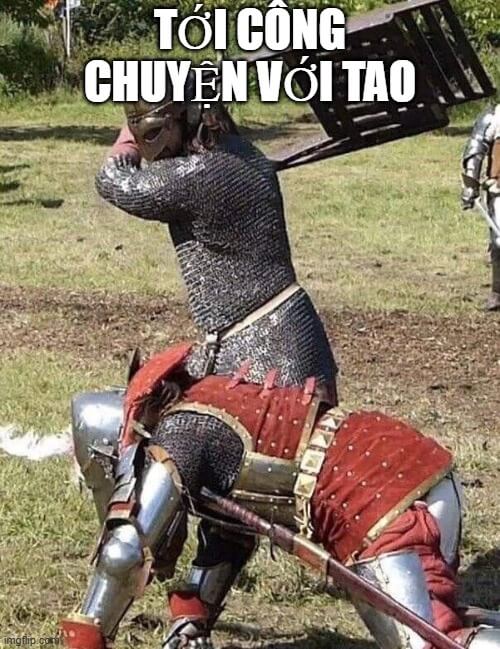 Ảnh meme đánh nhau: Tới công chuyện với tao