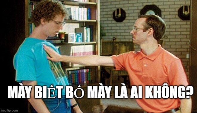 Ảnh meme đánh nhau: Mày biết bố mày là ai không?