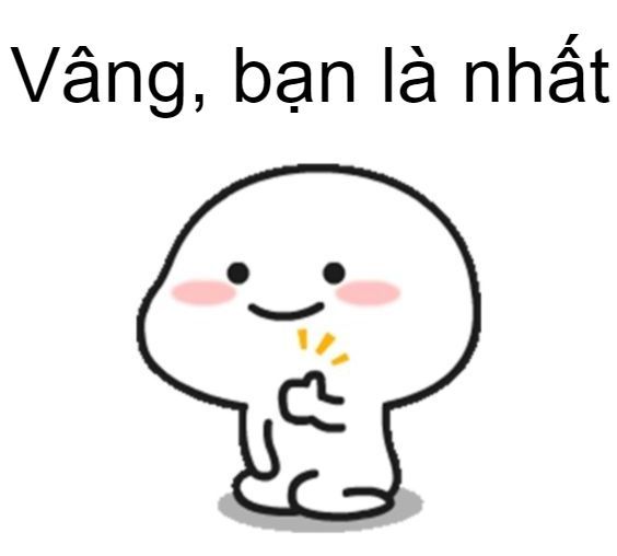 Vâng, bạn là nhất