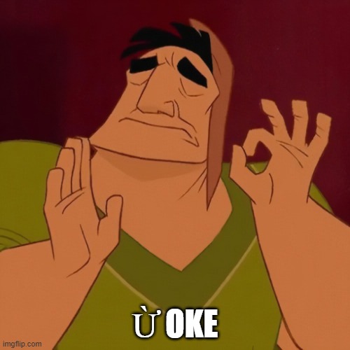 Ủa gì vậy trời, ok luôn á?