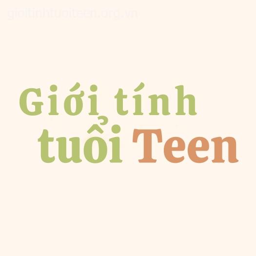 Giới Tính Tuổi Teen – Cùng Đồng Hành – Cùng Chia Sẻ – Cùng Trưởng Thành Giới Tính Tuổi Teen – Cùng Đồng Hành – Cùng Chia Sẻ – Cùng Trưởng Thành